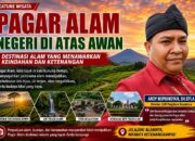 PAGAR ALAM: NEGERI DI ATAS AWAN, DESTINASI ALAM YANG MENAWARKAN KEINDAHAN DAN KETENANGAN