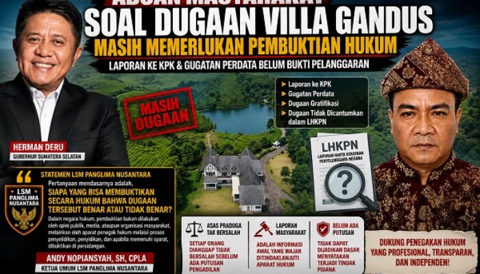 LSM Panglima Nusantara: Siapa yang Bisa Membuktikan Dugaan Villa Gandus Secara Hukum?