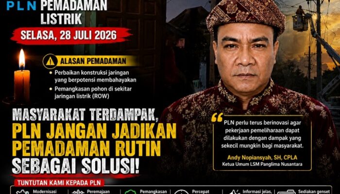 LSM Panglima Nusantara Ingatkan PLN Tingkatkan Keandalan Layanan, Jangan Jadikan Pemadaman Rutin sebagai Solusi