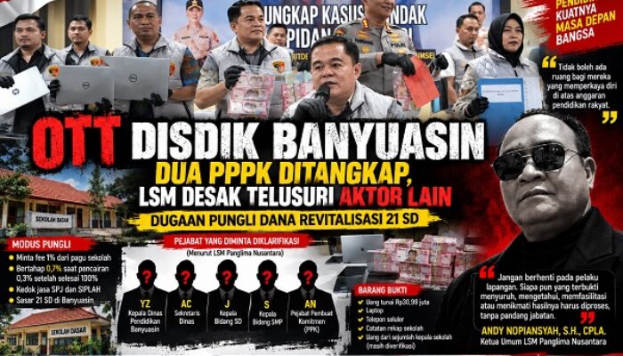 OTT Dana Revitalisasi 21 SD Banyuasin, LSM Panglima Nusantara Desak Polda Telusuri Rantai Komando Disdik